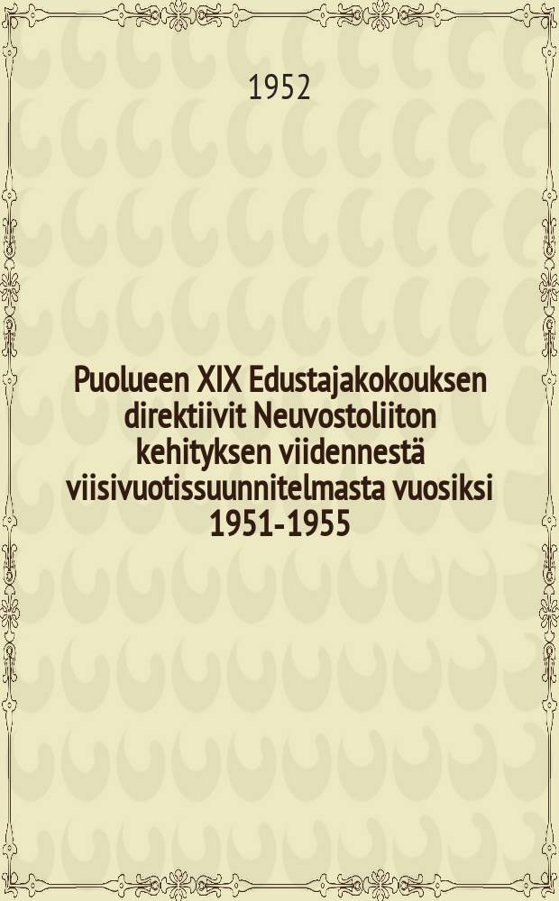 Puolueen XIX Edustajakokouksen direktiivit Neuvostoliiton kehityksen viidennestä viisivuotissuunnitelmasta vuosiksi 1951-1955 : Edustajakokouksen päiväjärjestyksen 3.kohta : NKP(b):n Keskuskomitean luonnos