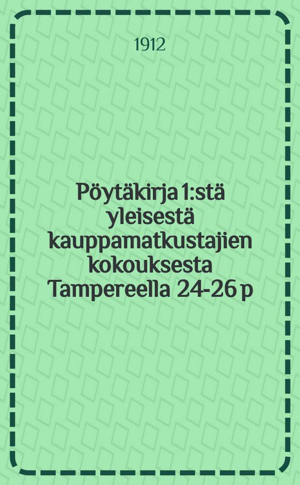 Pöytäkirja 1:stä yleisestä kauppamatkustajien kokouksesta Tampereella 24-26 p:nä maaliskuuta 1912 = Протокол 1-го общего собрания коммивояжеров в гор.Тампере (Таммерфорс) от 1912г.