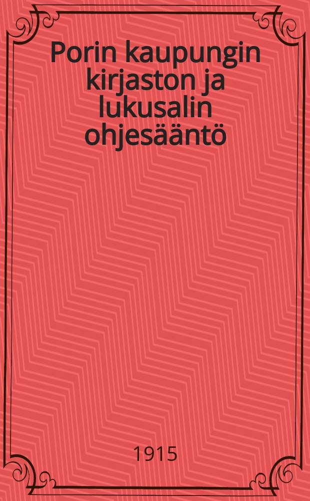 Porin kaupungin kirjaston ja lukusalin ohjesääntö = Устав Бьернеборгской городской библиотеки и читального зала