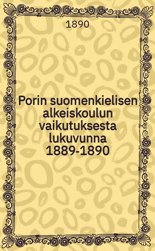 Porin suomenkielisen alkeiskoulun vaikutuksesta lukuvunna 1889-1890
