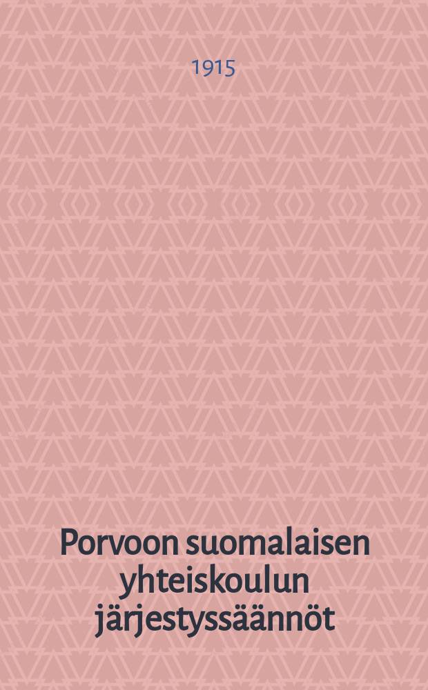 Porvoon suomalaisen yhteiskoulun järjestyssäännöt = Правила для финской школы совместного обучения мальчиков и девочек в гор.Порвоо