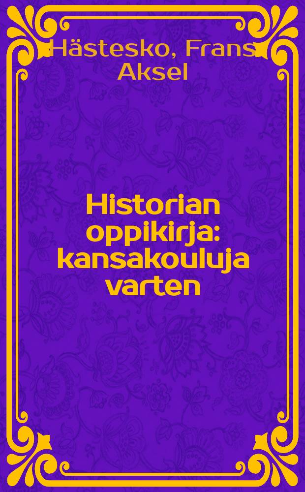 Historian oppikirja : kansakouluja varten : Kouluhallituksen hyväksymä = Учебник истории.