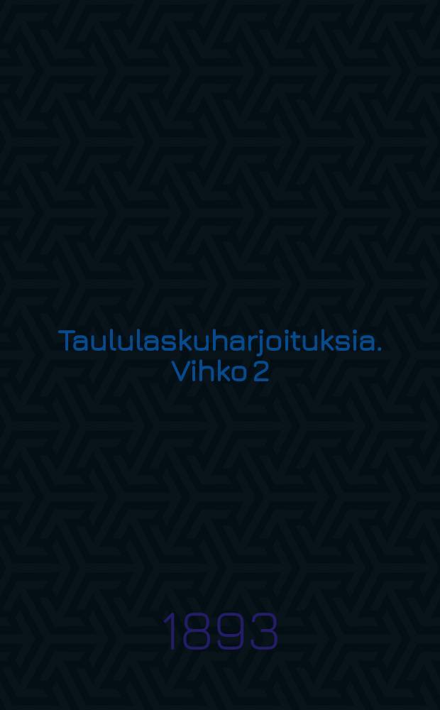 Taululaskuharjoituksia. Vihko 2