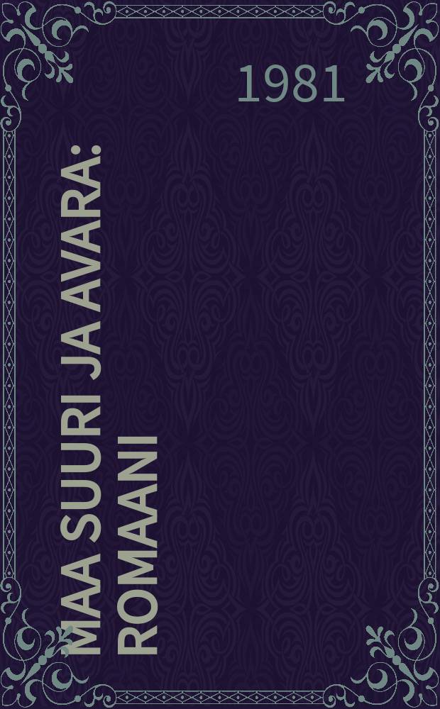 Maa suuri ja avara : romaani