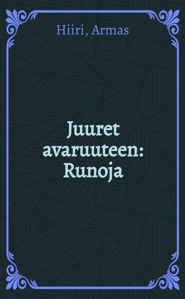 Juuret avaruuteen : Runoja