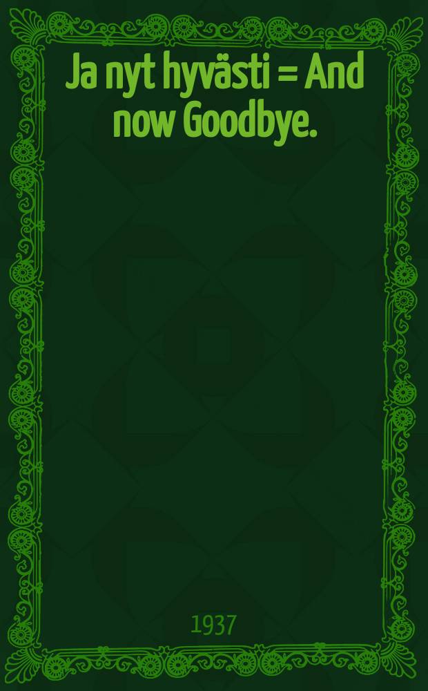 Ja nyt hyv&auml;sti = And now Goodbye. : romaani = И теперь до свидания.