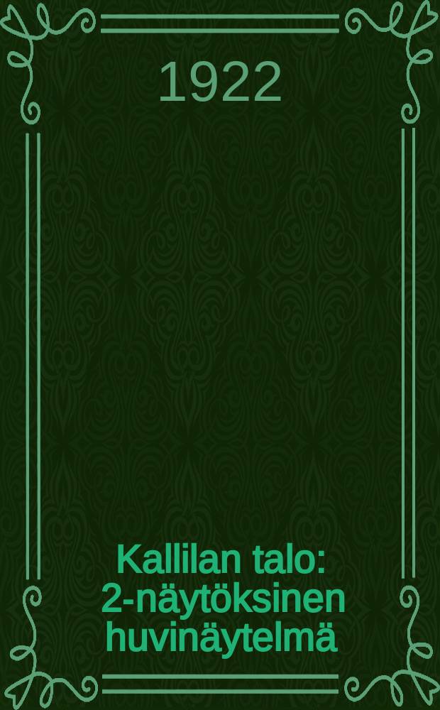 Kallilan talo : 2-näytöksinen huvinäytelmä = Дом Каллила.
