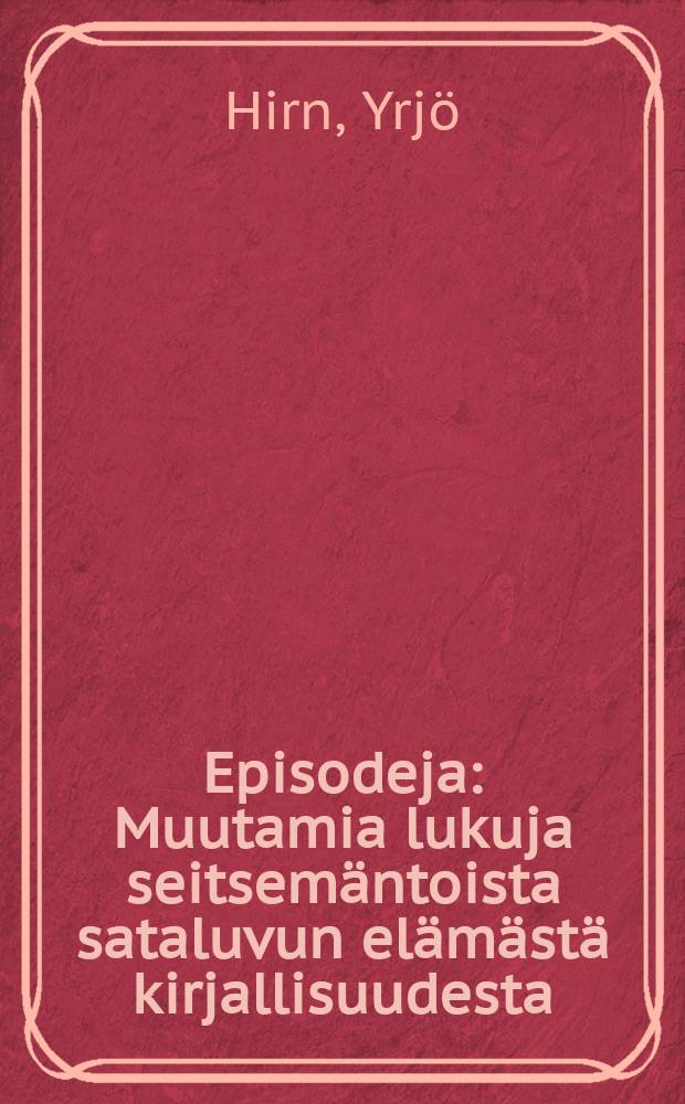 Episodeja : Muutamia lukuja seitsemäntoista sataluvun elämästä kirjallisuudesta = Эпизоды.