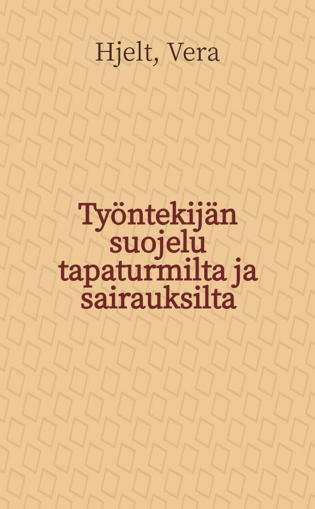 Työntekijän suojelu tapaturmilta ja sairauksilta = Защита рабочих(охрана труда) от несчастных случаев и заболеваний.