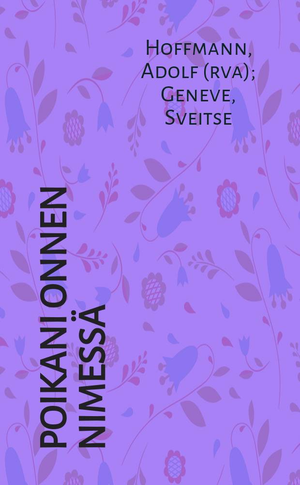 Poikani onnen nimessä : Sananen äideille ja nuorille miehille = Во имя счастья моего сына.