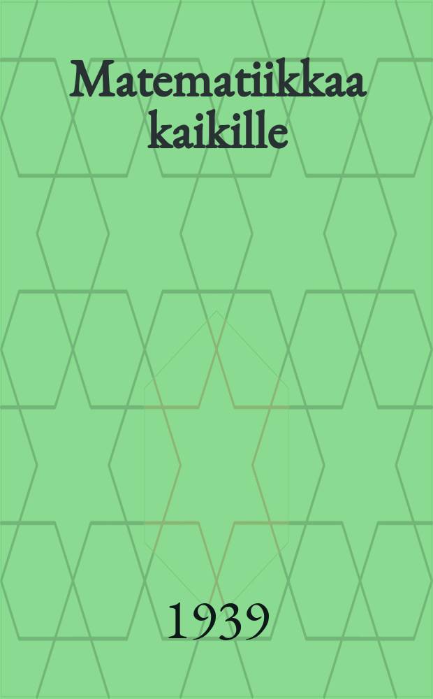 Matematiikkaa kaikille = Mathematics for the million : Alkuteoksen nimis = Математика для всех.