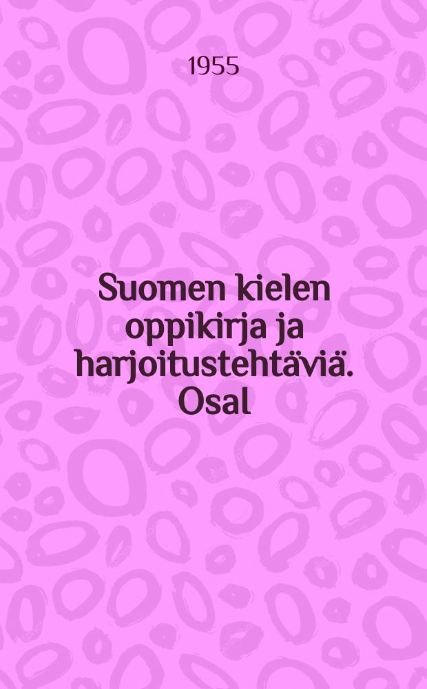 Suomen kielen oppikirja ja harjoitusteht&auml;vi&auml;. OsaI : Alkeiskoulun III luokalle