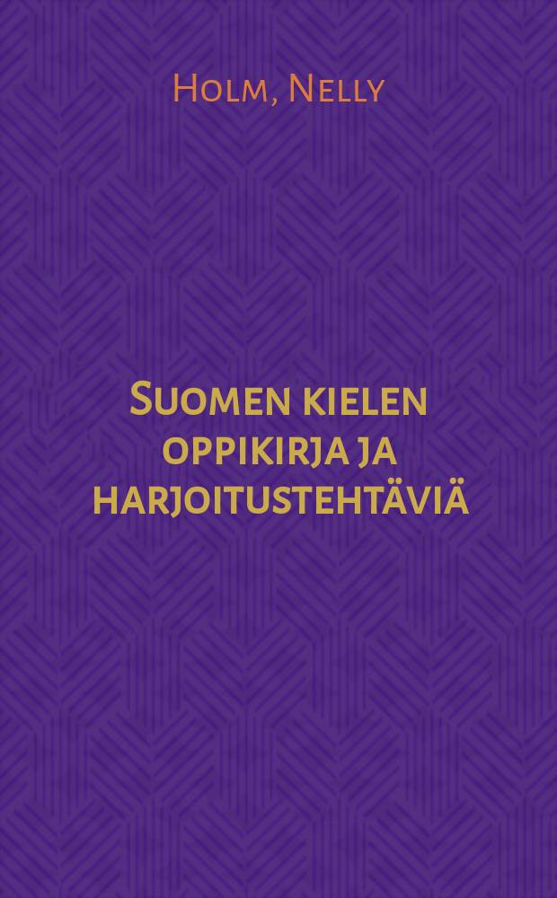 Suomen kielen oppikirja ja harjoitusteht&auml;vi&auml; : Alkeiskouluu kolmannelle luokalle : 3 luokka = Учебник финского яз. и сборник упражнений по правописанию.Для 3-го класса начальной школы