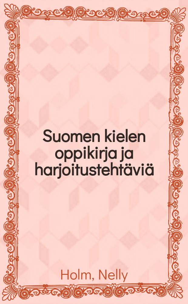 Suomen kielen oppikirja ja harjoitustehtäviä : Alkeiskoululle = Учебник финского языка и собрание упражнений.