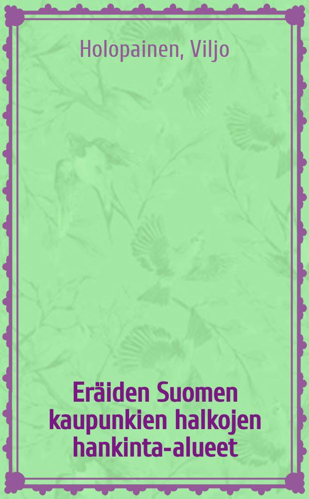 Er&auml;iden Suomen kaupunkien halkojen hankinta-alueet = The firewood supply areas of Finnish towns Market research. : Markkinatieteellinen tutkimus : Esitet&auml;&auml;n Helsingin yliopiston maatalous - mets&auml;tieteellisen tiedekunnan suostumuksella julkisesti tarkastettavaksi..