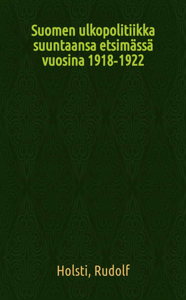Suomen ulkopolitiikka suuntaansa etsimässä vuosina 1918-1922