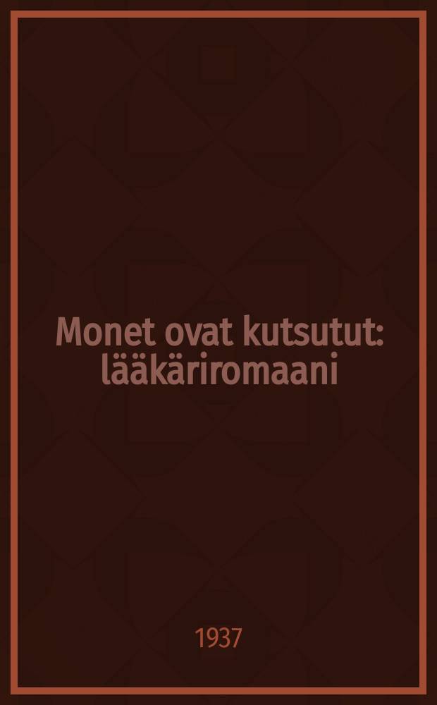Monet ovat kutsutut : lääkäriromaani : Saksankielalkuteoksen nimi: Viele sind berufen 2p = Многие приглашены. Роман.
