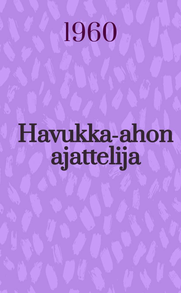 Havukka-ahon ajattelija : Kesäinen kertomus