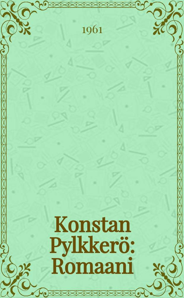 Konstan Pylkkerö : Romaani