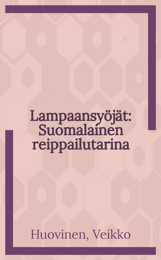 Lampaansyöjät : Suomalainen reippailutarina