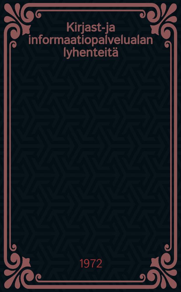 Kirjasto- ja informaatiopalvelualan lyhenteitä : Valikoima