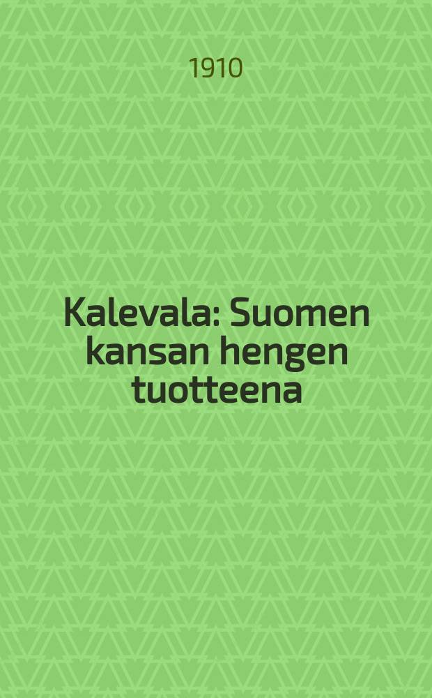 Kalevala : Suomen kansan hengen tuotteena : Kansantajuisia esityksiä = Калевала - произведение финского народа.