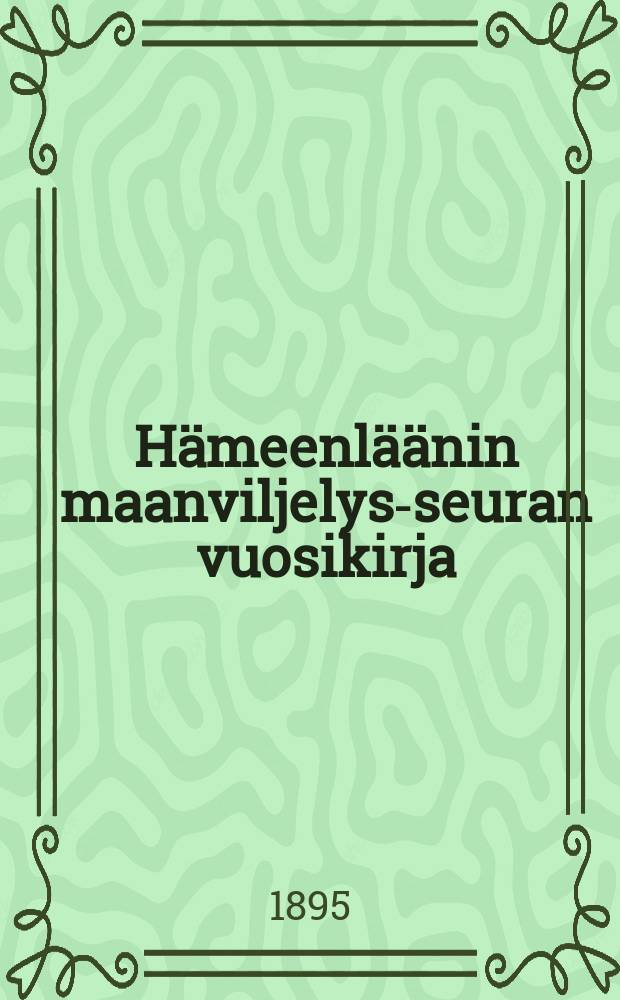 Hämeenläänin maanviljelys-seuran vuosikirja : Vuonna-1894. v:nna 1894