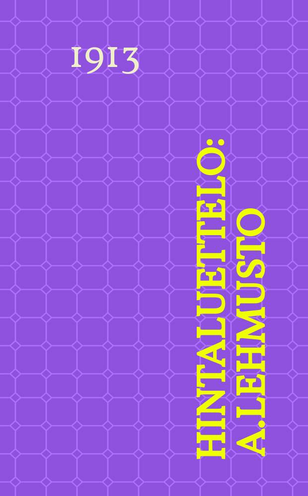 Hintaluettelo : A.Lehmusto : Polkupyöräpaja : Lohija = Иллюстрированный прейскурант на велосипеды, швейные машины и проч. фирмы. Лехмуслуото