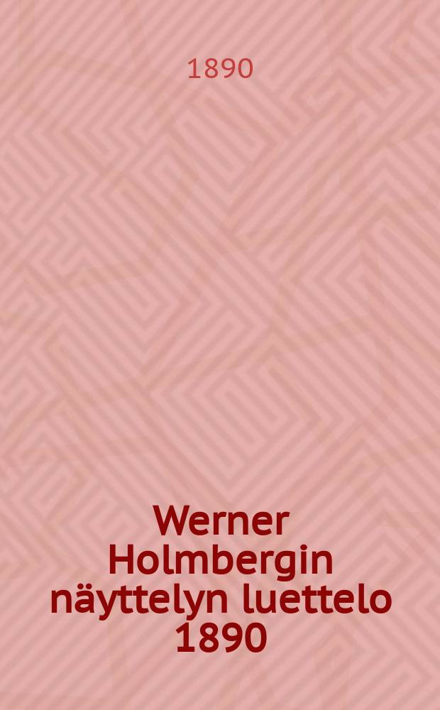 Werner Holmbergin näyttelyn luettelo 1890 = Перечень картин на выставке художника Хольмберга Кернера в 1890 г.