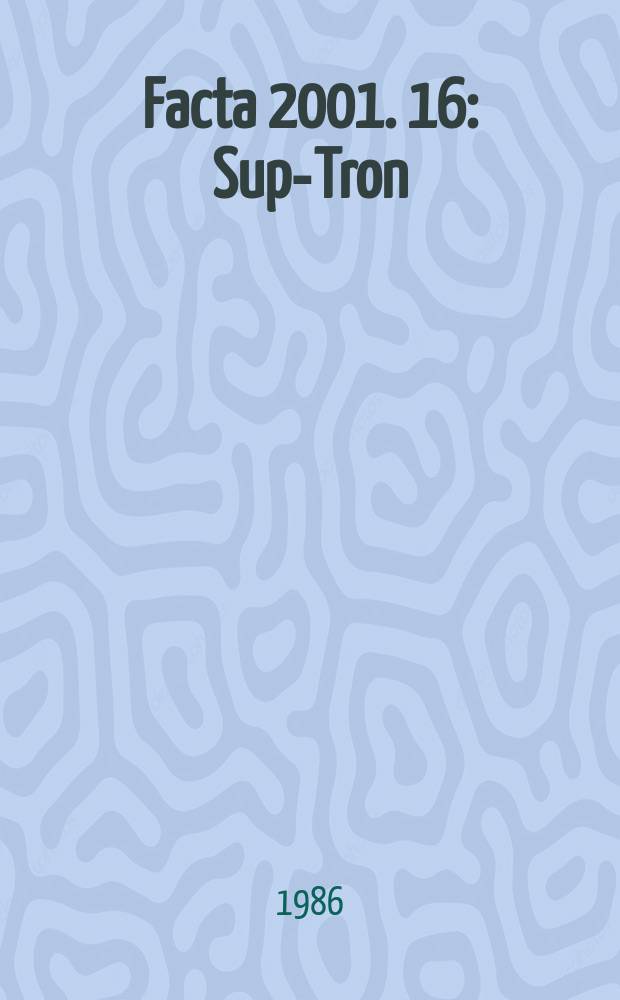 Facta 2001. 16 : Sup-Tron