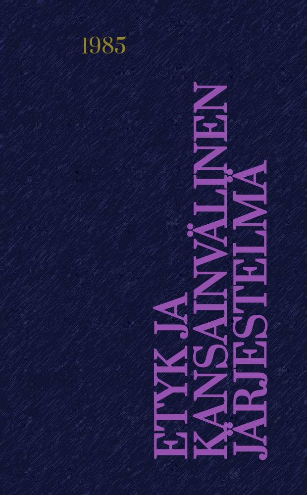 ETYK ja kansainvälinen järjestelmä : kolme tutkielmaa Euroopan turvallisuus- ja yhteistyökehityksestä