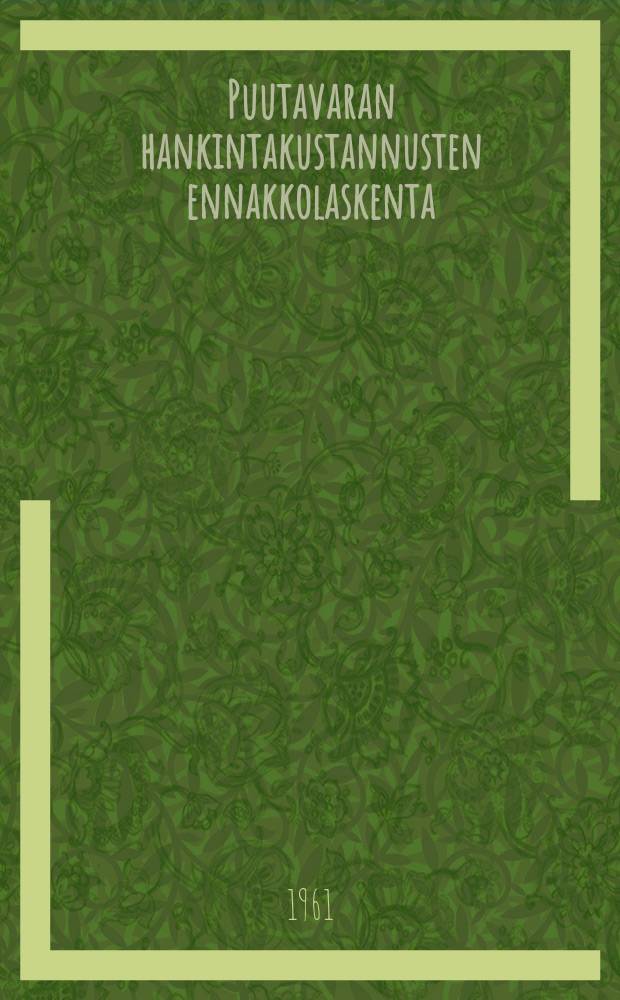 Puutavaran hankintakustannusten ennakkolaskenta