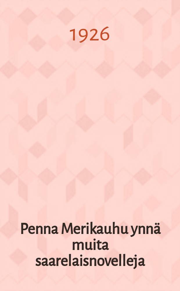 Penna Merikauhu ynnä muita saarelaisnovelleja = "Пенна Мерикауху" и др. новеллы