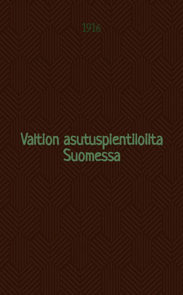 Valtion asutuspientiloilta Suomessa : Tilastollinen tutkimus = Статистическое исследование финских малоземельных кр-н