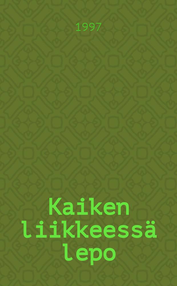 Kaiken liikkeessä lepo = There is rest in all motion : ambiguity in the poetry of Mirkka Rekola : Monihahmotteisuus Mirkka Rekolan runoudessa : Väitösk. Helsingin yliopisto