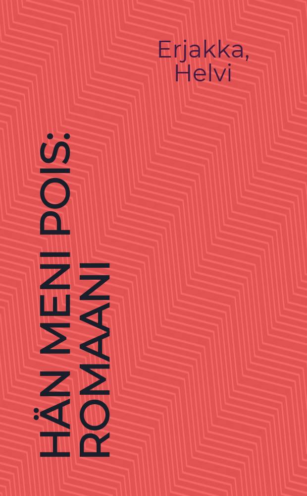 Hän meni pois : Romaani