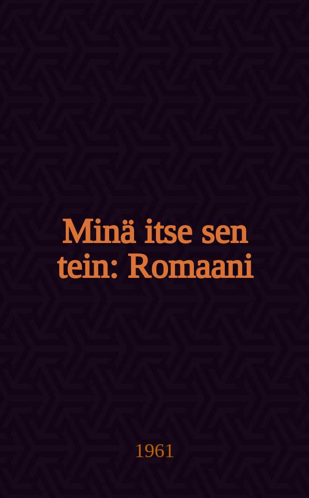 Minä itse sen tein : Romaani