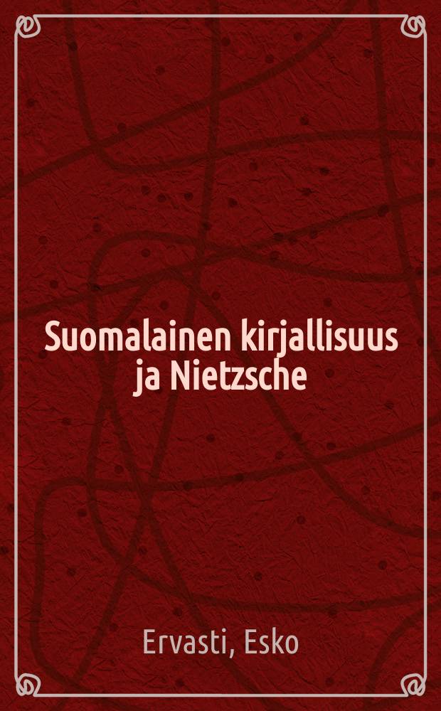 Suomalainen kirjallisuus ja Nietzsche = Die finnische Literatur und Nietzsche. 1. An der Wende zum20. Jahrhundert und die damit unmittelbar verbundenen Phänomene