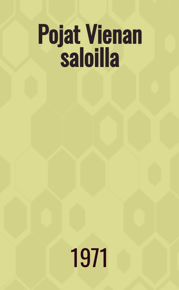 Pojat Vienan saloilla : P&auml;iv&auml;kirja ajalta 16.6.-10.9.1918