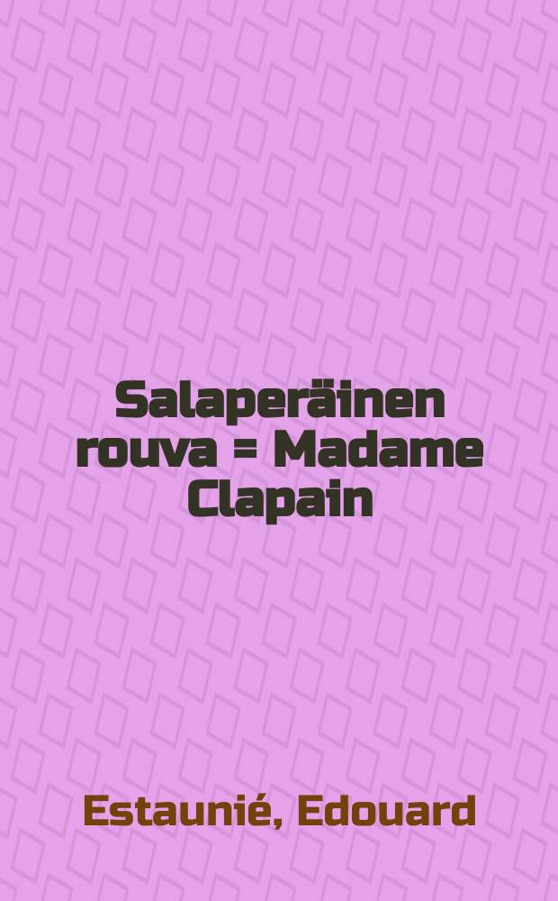 Salaperäinen rouva = Madame Clapain : romaani = Мадам Клапэн