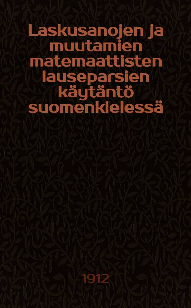 Laskusanojen ja muutamien matemaattisten lauseparsien käytäntö suomenkielessä