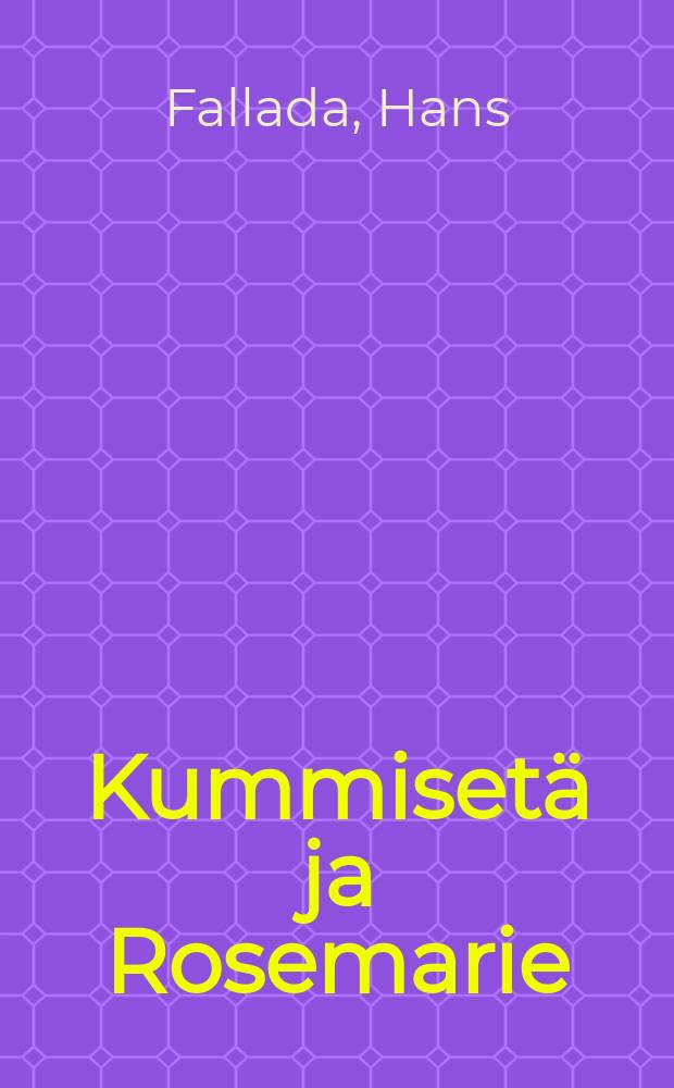 Kummiset&auml; ja Rosemarie = Altes Herz geht auf die Reise : romaani = Крёстный дядя и Роземари