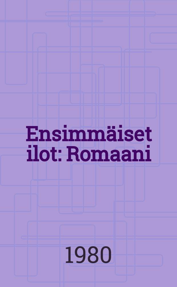 Ensimmäiset ilot : Romaani