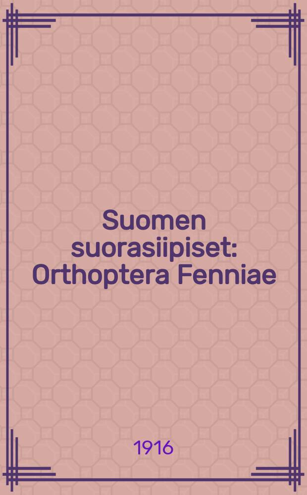 Suomen suorasiipiset : Orthoptera Fenniae : 36 kuavaa = Прятокрылые насекомые Финляндии