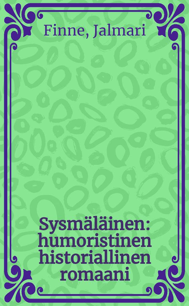 Sysmäläinen : humoristinen historiallinen romaani = Житель Сюсмы. Юмористический исторический роман