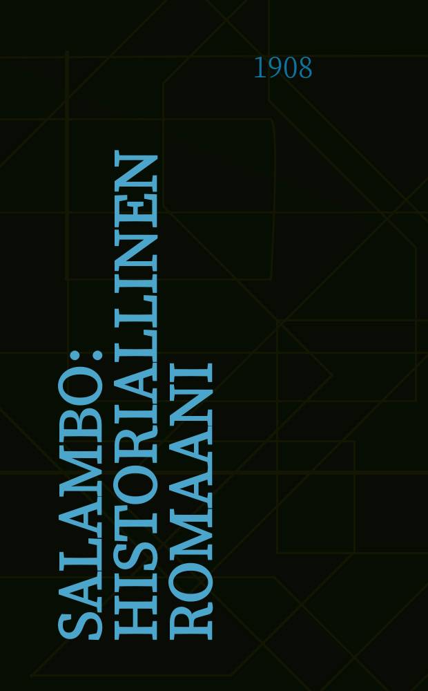 Salambo : historiallinen romaani : suomennos = Саламбо. Исторический роман