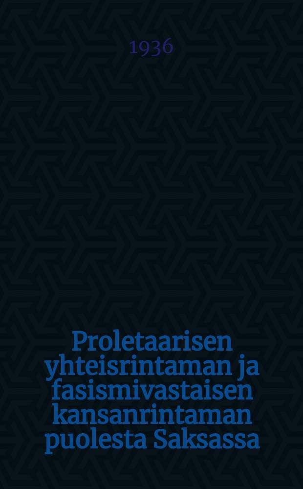 Proletaarisen yhteisrintaman ja fasismivastaisen kansanrintaman puolesta Saksassa : puheesta Kominternin VII maailmankongressin istunnossa elokuun 3 p:nä 1935 : ža edinyj proletarskij i narodnyj antifašistkij front v Germanii