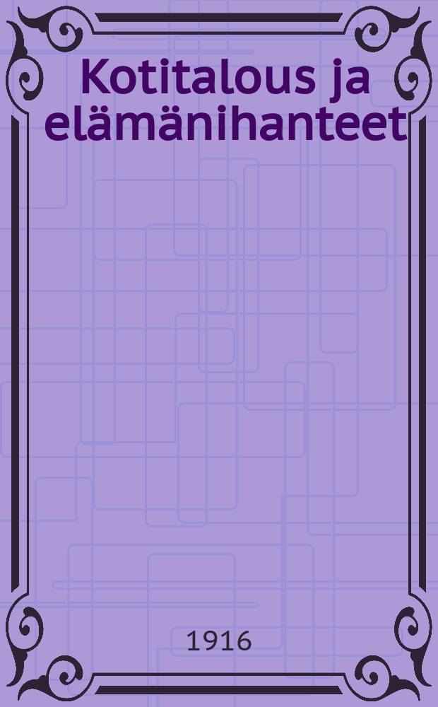 Kotitalous ja elämänihanteet = Домашнее хозяйство и идеалы жизни