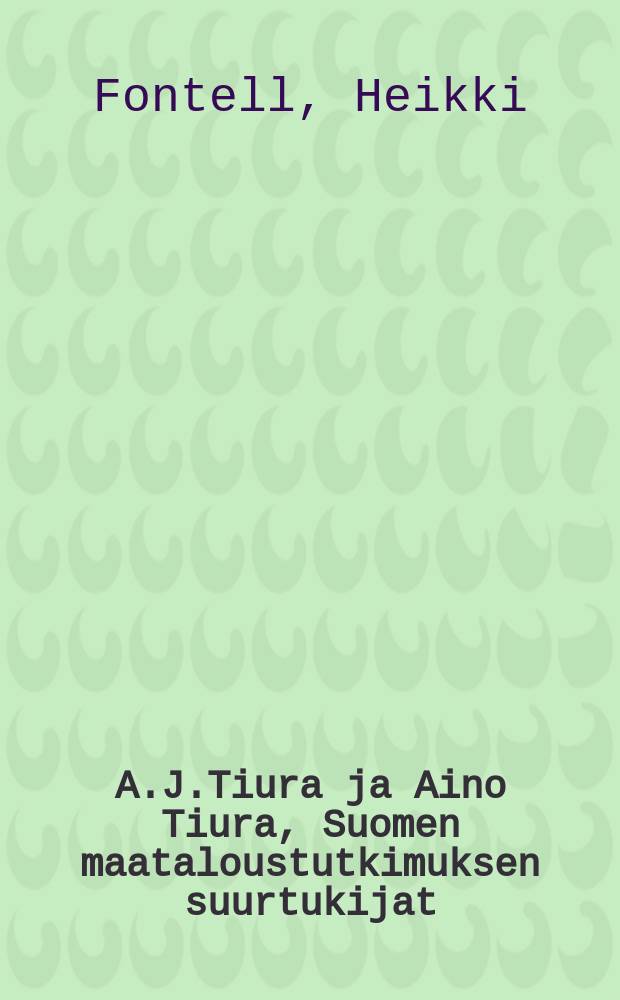 A.J.Tiura ja Aino Tiura, Suomen maataloustutkimuksen suurtukijat