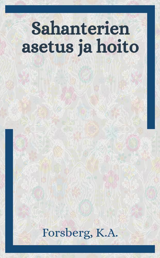 Sahanterien asetus ja hoito